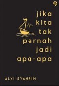 Jika Kita tak Pernah Jadi Apa-Apa