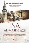 Isa Al-Masih - Mengungkap Fakta Utuh Kelahiran, Kenabian, Penyaliban dan Kemunculannya di Akhir Zaman