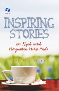 Inspiring Stores - 150 Kisah untuk Menguatkan Hidup Anda