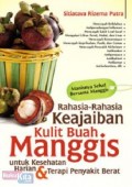 Rahasia-Rahasia Keajaiban Kulit Buah Manggis untuk Kesehatan Harian & Terapi Penyakit Berat