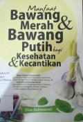 Manfaat Bawang Merah dan Bawang Putih Bagi Kesehatan dan Kecantikan