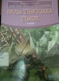 Ensiklopedia Seni dan Budaya Nusantara : Nusa Tenggara Timur