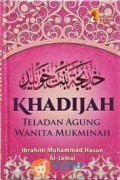 Khadijah Teladan Agung  Wanita Mukminah