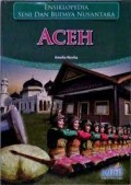 Ensiklopedia Seni dan Budaya Nusantara : Aceh