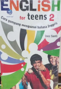 English for Teens 2 (Cara Gampang Menguasai Bahasa Inggris)