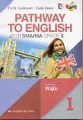 PATHWAY TO ENGLISH for SMA/MA GRADE X