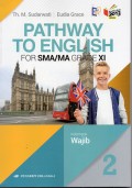 PATHWAY TO ENGLISH For SMA/MA GRADE XI