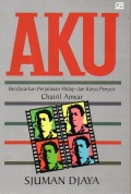 AKU :BERDASARKAN PERJALANAN HIDUP DAN KARYA PENYAIR CHAIRIL ANWAR
