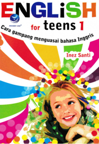 English for Teens 1 ( Cara Gampang Menguasai Bahasa Inggris )