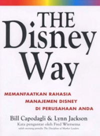 Image of THE DISNEY WAY MEMANFAATKAN RAHASIA MANAJEMEN DISNEY DI PERUSAHAAN ANDA