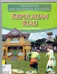 Image of Ensiklopedia Seni dan Budaya Nusantara : Kepulauan Riau