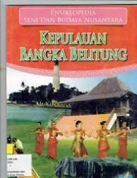 Image of Ensiklopedia Seni dan Budaya Nusantara : Kepulauan Bangka Belitung